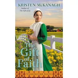 The Gift of Faith - (Unexpected Gifts) by  Kristen McKanagh (Paperback)