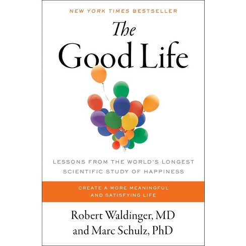 The Good Life - By Robert Waldinger & Marc Schulz (hardcover) : Target