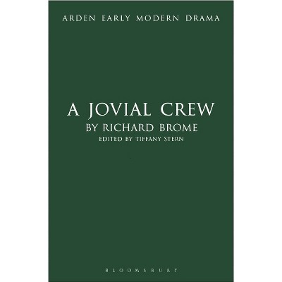 A Jovial Crew - (Arden Early Modern Drama) by  Richard Brome (Hardcover)
