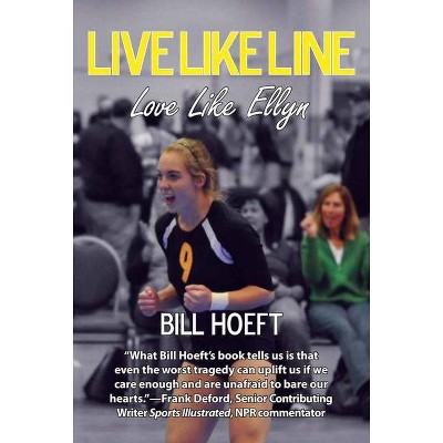 Live Like Line / Love Like Ellyn - by  Bill Hoeft (Paperback)