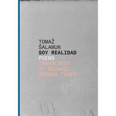 Soy Realidad - (Slovenian Literature) by  Tomaz Salamun (Paperback)