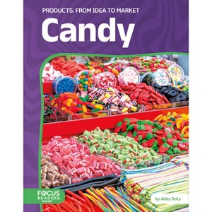 Candy: From Idea to Market - by  Abby Doty (Paperback) - 1 of 1