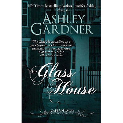 The Glass House - (Captain Lacey Regency Mysteries) by  Ashley Gardner & Jennifer Ashley (Paperback)