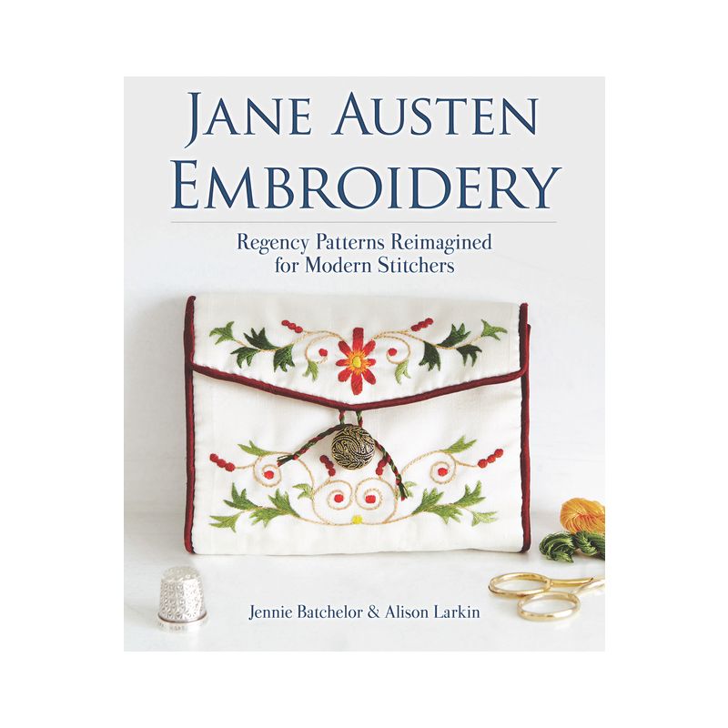 Jane Austen Embroidery - (Dover Crafts: Embroidery & Needlepoint) by  Jennie Batchelor & Alison Larkin (Paperback), 1 of 2