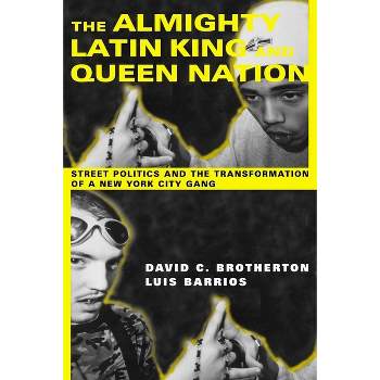 The Almighty Latin King and Queen Nation - by  David C Brotherton & Luis Barrios (Paperback)