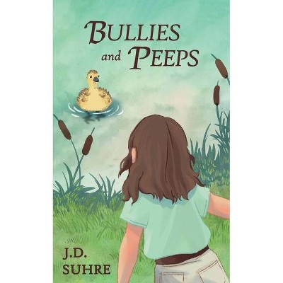 BULLIES and PEEPS - by  J D Suhre (Paperback)