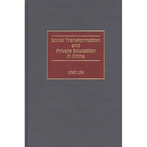 Social Transformation and Private Education in China - by  Jing Lin (Hardcover) - 1 of 1
