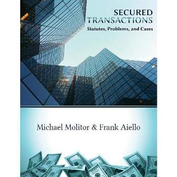 Secured Transactions, Statutes, Problems and Cases - by  Michael K Molitor & Frank C Aiello (Paperback)