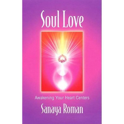 Soul Love - (Soul Life) by  Sanaya Roman (Paperback)