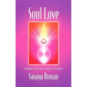 Soul Love - (Soul Life) by  Sanaya Roman (Paperback) - 1 of 1