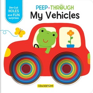 Peep-Through ... My Vehicles - by  Crackboom! Books (Board Book) - 1 of 1