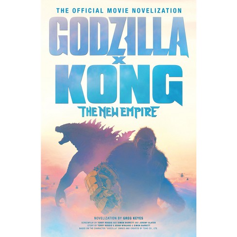 Godzilla X Kong The New Empire The Official Movie Novelization