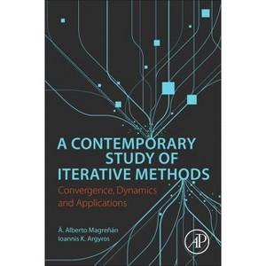 A Contemporary Study of Iterative Methods - by  A Alberto Magrenan & Ioannis Argyros (Paperback) - 1 of 1