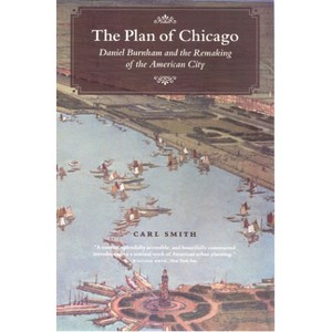 The Plan of Chicago - (Chicago Visions and Revisions) by  Carl Smith (Paperback) - 1 of 1