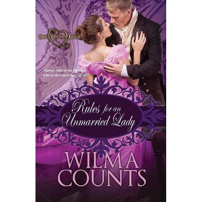 Rules for an Unmarried Lady - (Once Upon a Bride) by  Wilma Counts (Paperback)