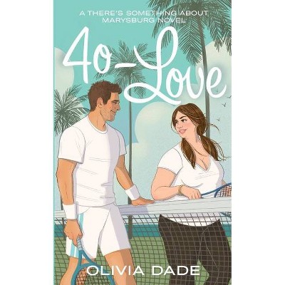 40-Love - (There's Something about Marysburg) by  Olivia Dade (Paperback)