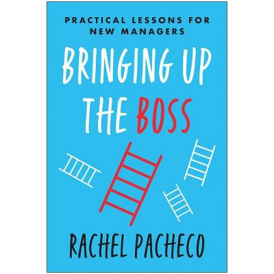 Bringing Up the Boss - by  Rachel Pacheco (Hardcover)