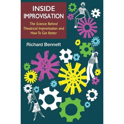 Inside Improvisation - by  Richard Bennett (Paperback)