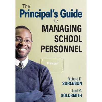 The Principal′s Guide to Managing School Personnel - by  Richard D Sorenson & Lloyd M Goldsmith (Paperback)