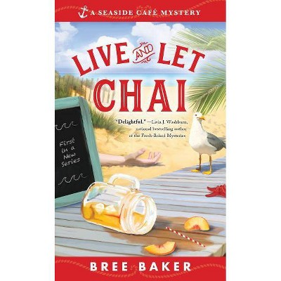 Live and Let Chai - (Seaside Café Mysteries) by  Bree Baker (Paperback)