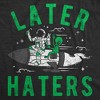 Womens Funny T Shirts Later Haters Sarcastic Alien Graphic Tee For Ladies - Crazy Dog Women's T Shirt - 2 of 4