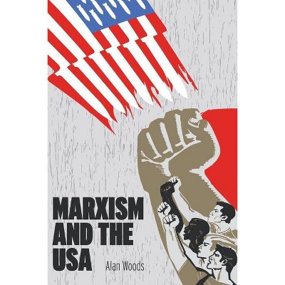 Marxism and the USA - by  Alan Woods (Paperback)