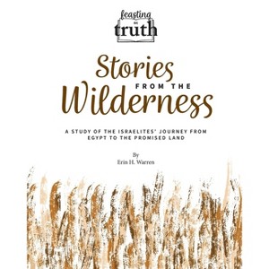 Stories from the Wilderness - (Feasting on Truth) by  Erin H Warren (Paperback) - 1 of 1