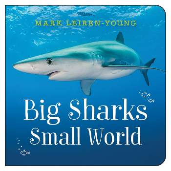 Big Sharks, Small World - by  Mark Leiren-Young (Board Book)