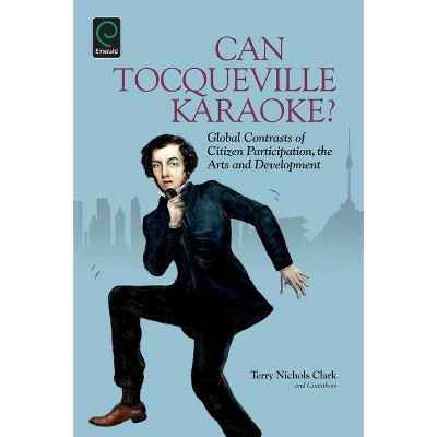 Can Tocqueville Karaoke? - (Research in Urban Policy) by  Terry Nichols Clark (Paperback)