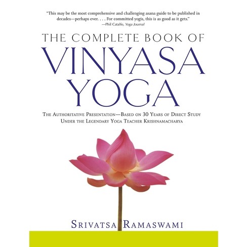 The Complete Book Of Vinyasa Yoga - By Srivatsa Ramaswami (mixed Media  Product) : Target
