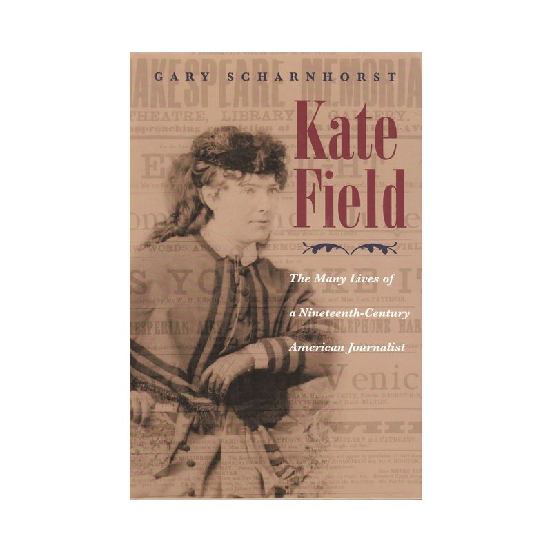 Kate Field - (Writing American Women) by  Gary Scharnhorst (Hardcover), 1 of 2
