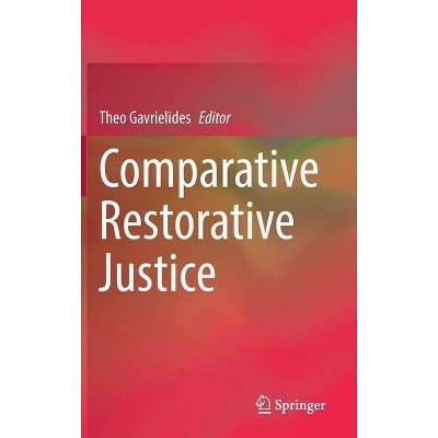 Comparative Restorative Justice - by  Theo Gavrielides (Hardcover)