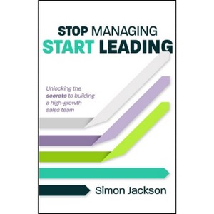Stop Managing, Start Leading - by Simon Jackson - 1 of 1