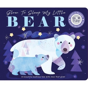 Glow to Sleep My Little Bear - by  Rebecca Weerasekera (Board Book) - 1 of 1
