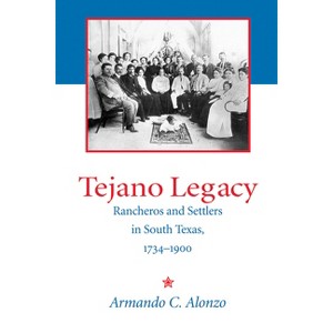 Tejano Legacy - by  Armando C Alonzo (Paperback) - 1 of 1