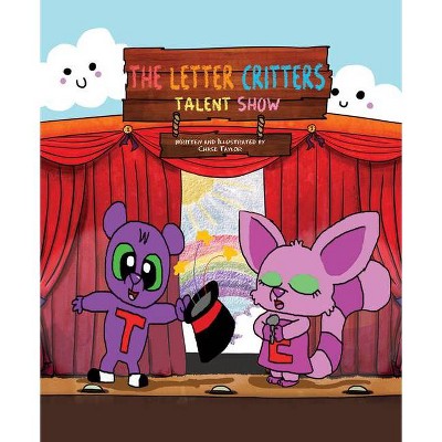  The Letter Critters Talent Show - by  Chase Taylor (Hardcover) 