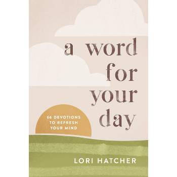 A Word for Your Day - by  Lori Hatcher (Paperback)