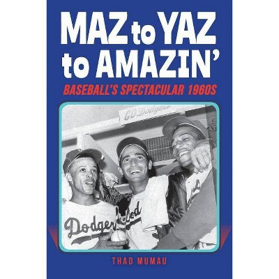 Maz to Yaz to Amazin' - by  Thad Mumau (Paperback)