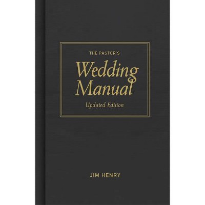 Pastor's Wedding Manual, Updated Edition - by  Jim Henry (Hardcover)