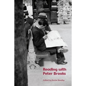 Reading with Peter Brooks - by  Rachel Bowlby (Hardcover) - 1 of 1