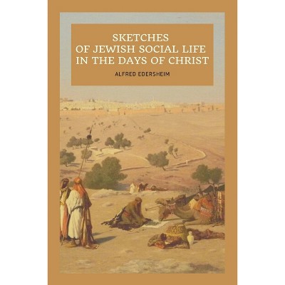 Sketches of Jewish Social Life In the days of Christ - Large Print by  Alfred Edersheim (Paperback)
