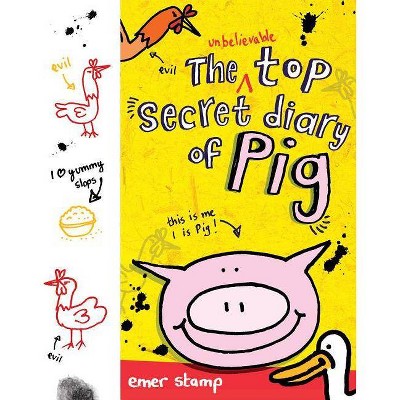 The Unbelievable Top Secret Diary of Pig - by  Emer Stamp (Hardcover)