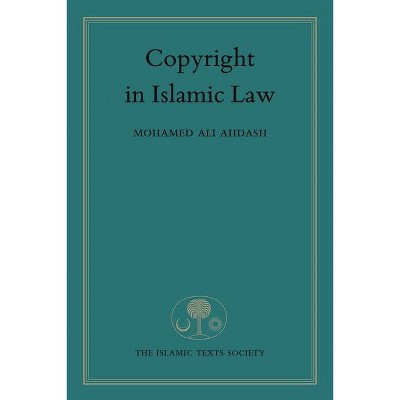 Copyright in Islamic Law - by  Mohamed Ali Ahdash (Paperback)