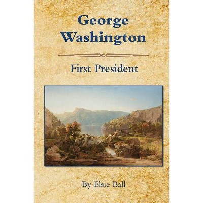 George Washington - by  Elsie Ball (Paperback)