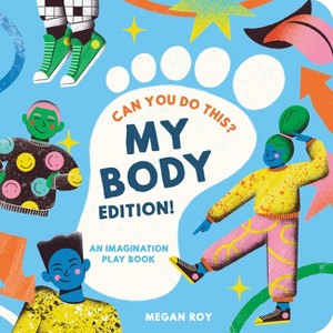 Can You Do This? (My Body Edition) - (Can You Do This? Interactive Books for Kids) by  Megan Roy (Hardcover) - 1 of 1