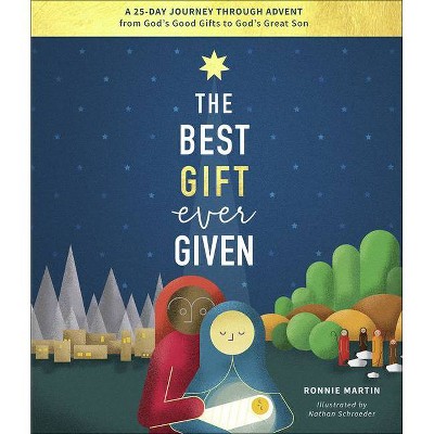 The Best Gift Ever Given - by  Ronnie Martin (Hardcover)