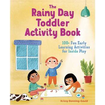 The Rainy Day Toddler Activity Book - (Toddler Activity Books) by  Krissy Bonning-Gould (Paperback)