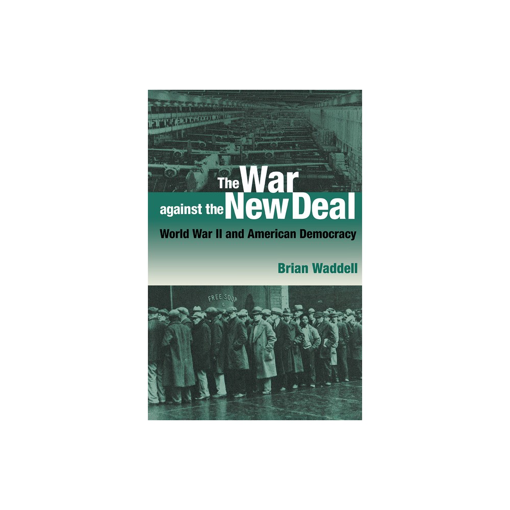 The War against the New Deal - by Brian Waddell (Hardcover)