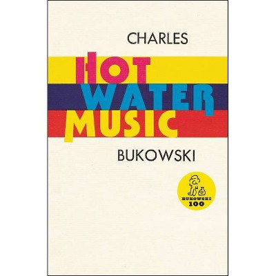 Hot Water Music - by  Charles Bukowski (Paperback)