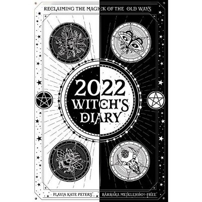 2022 Witch's Diary - by  Barbara Meiklejohn-Free & Flavia Kate Peters (Paperback)